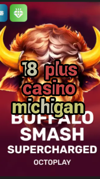 18 plus casino michigan-w4cy2mdjlx2bf.com