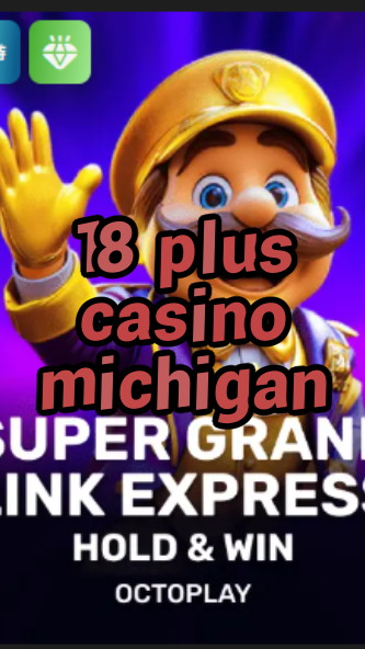 18 plus casino michigan-w4cy2mdjlx2bf.com