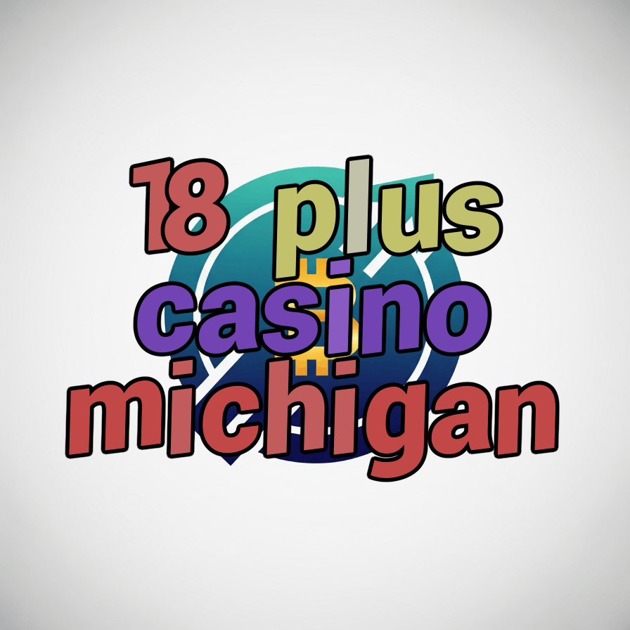 18 plus casino michigan